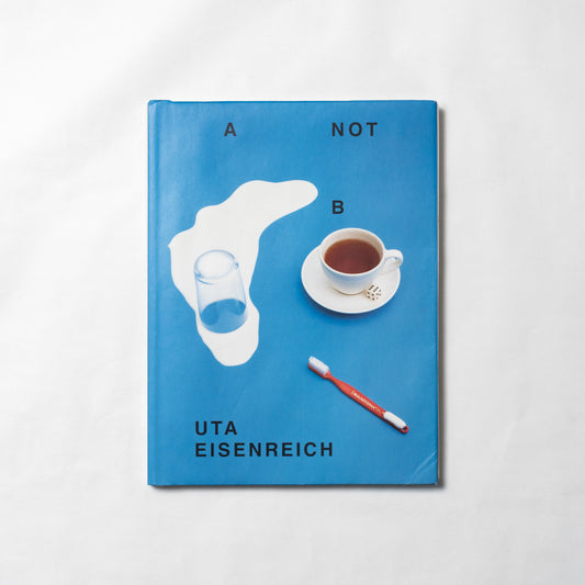 A NOT B by UTA EISENREICH